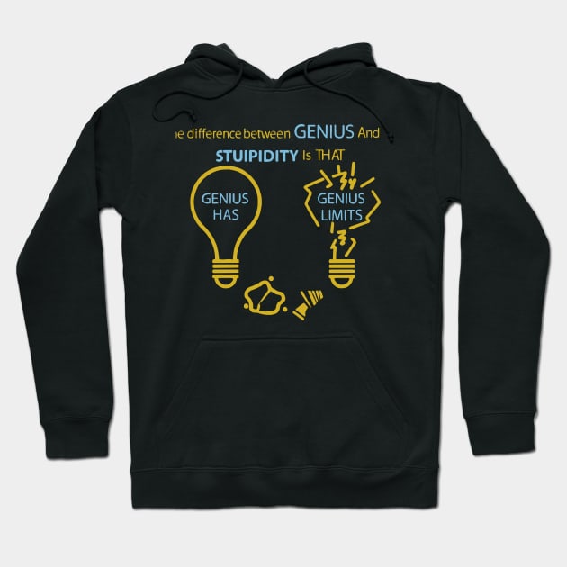 The difference between genius and stupidity is that genius has its limits. Einstein's Witty Wisdom Hoodie by ATTO'S GALLERY